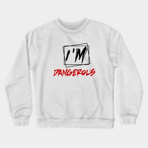 i'm dangerous Crewneck Sweatshirt by sarahnash